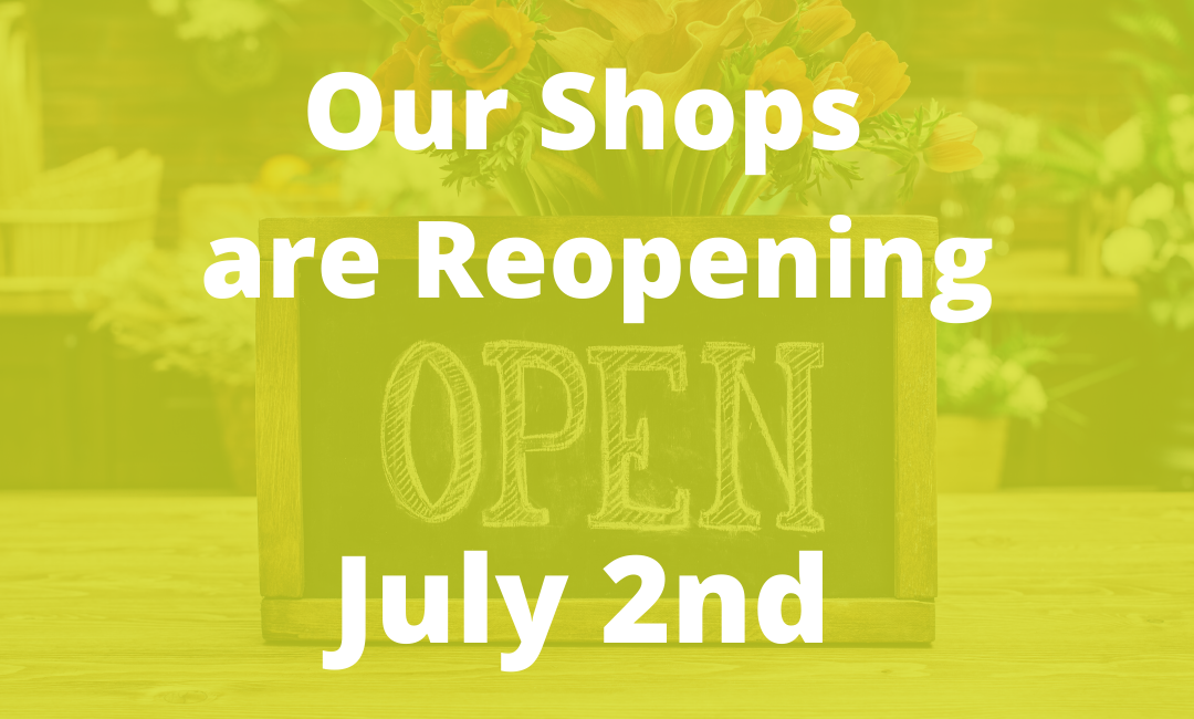 What you Need to Know about our Shops Reopening on July 2nd *updated*